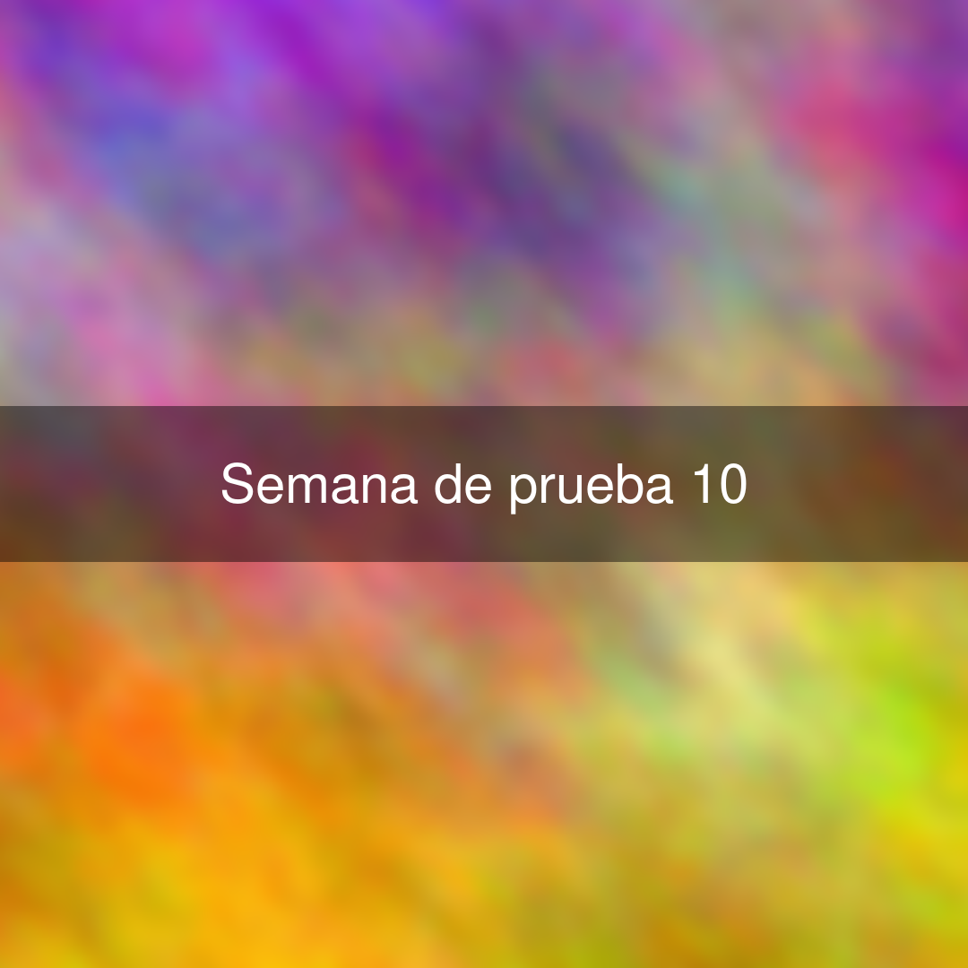 Semana de prueba 10