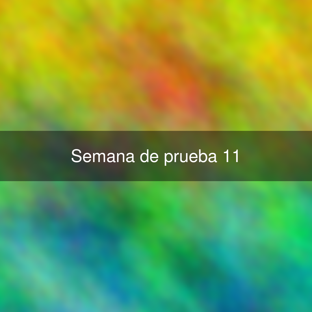 Semana de prueba 11