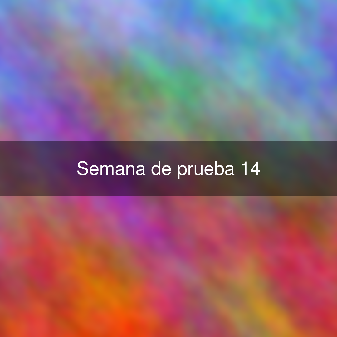 Semana de prueba 14