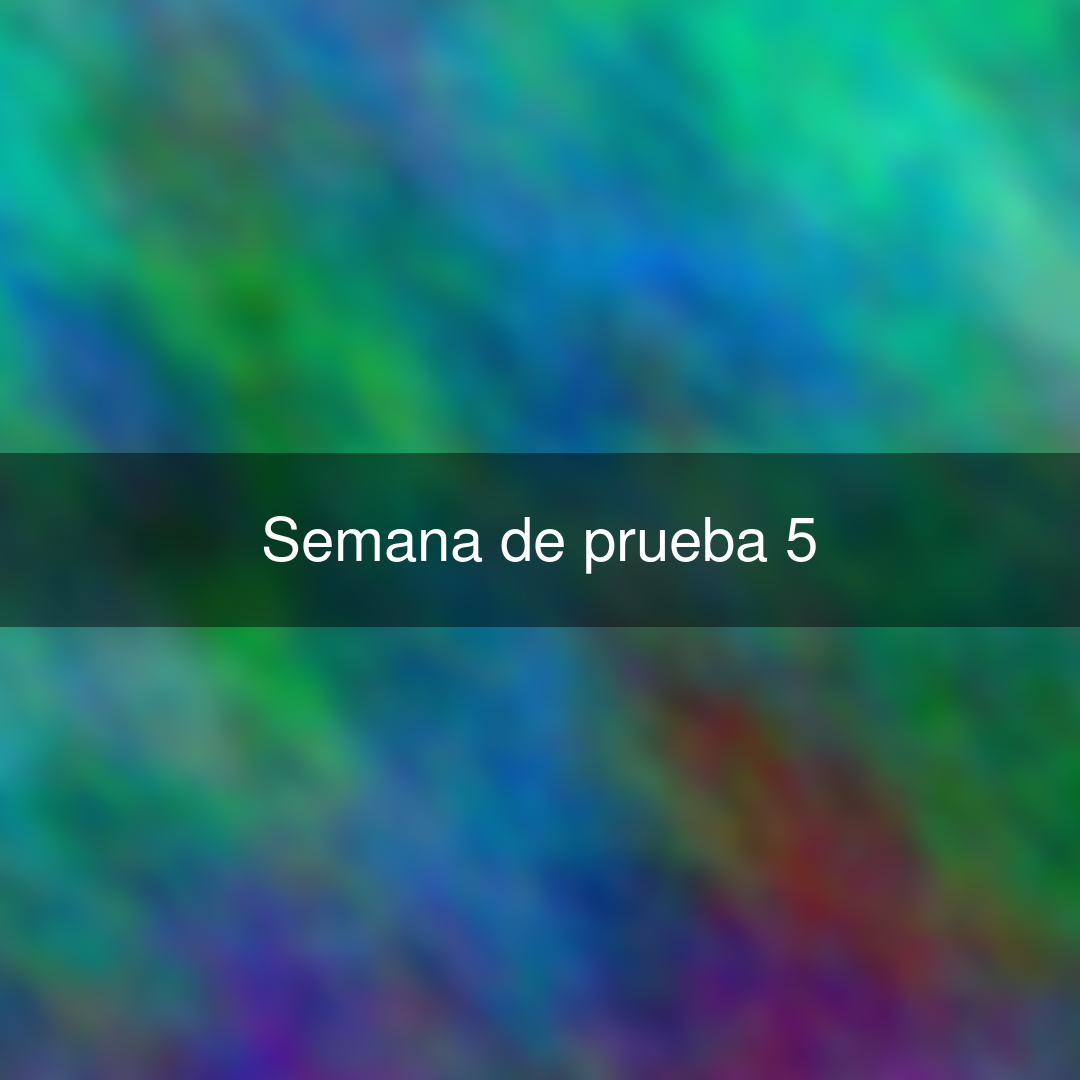 Semana de prueba 5