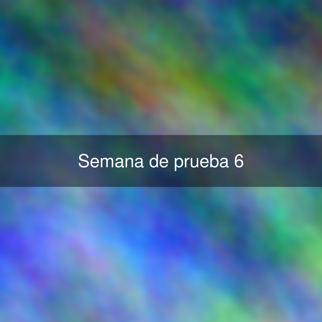Semana de prueba 6