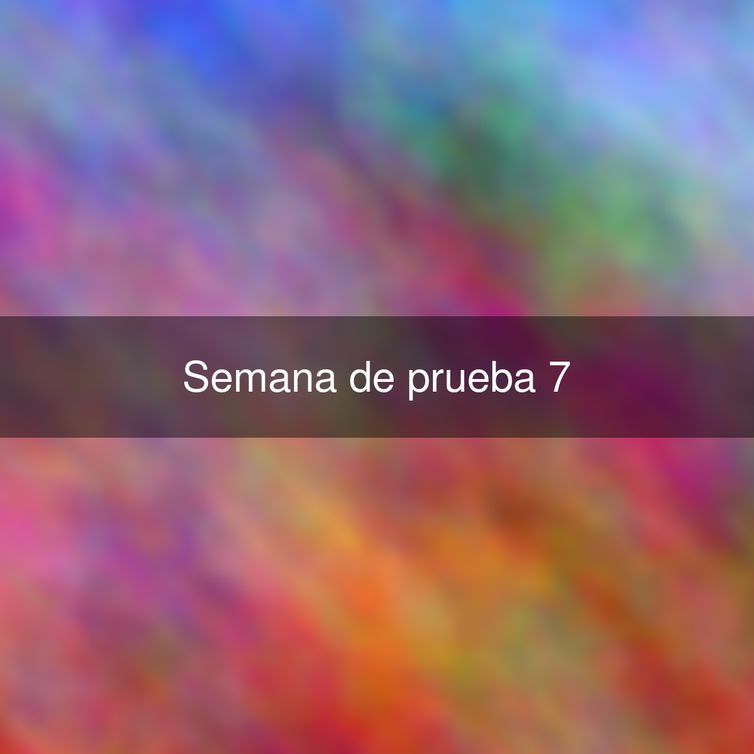 Semana de prueba 7