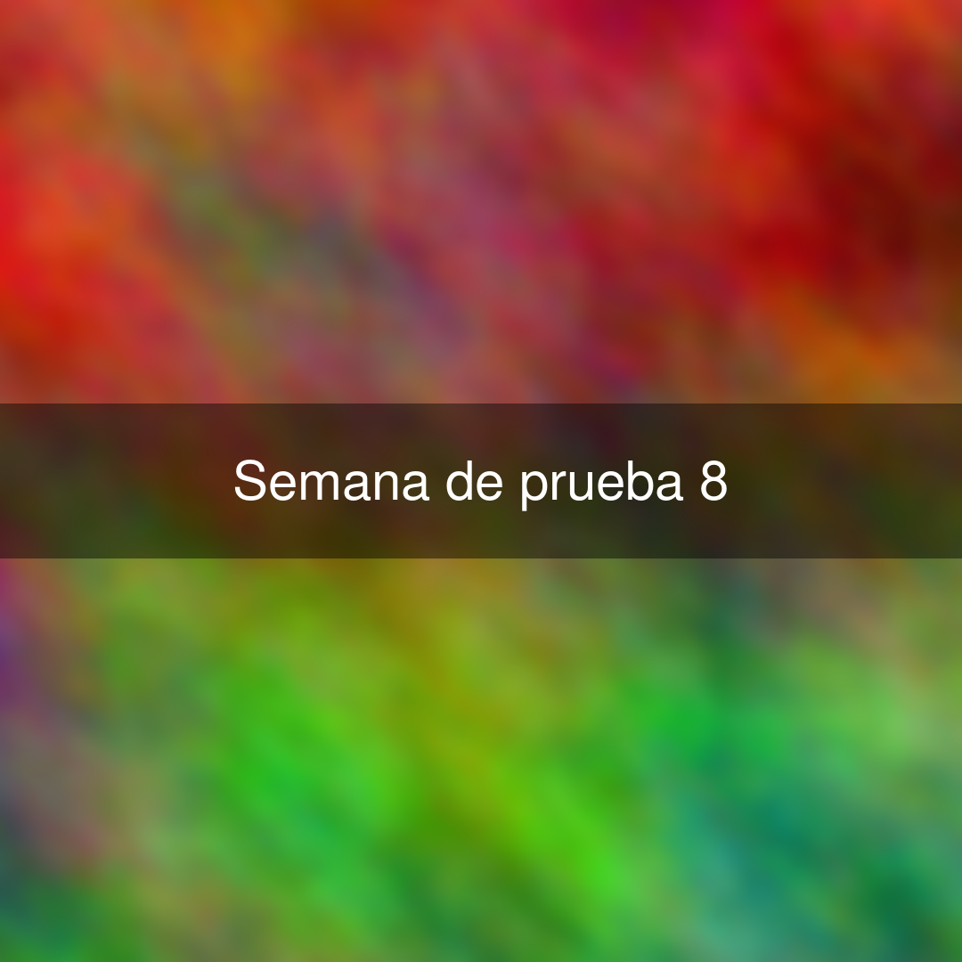 Semana de prueba 8
